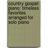Country Gospel Piano: Timeless Favorites Arranged For Solo Piano door B. Robertson