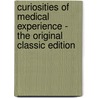 Curiosities Of Medical Experience - The Original Classic Edition door J.G. (John Gideon) Millingen
