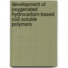 Development Of Oxygenated Hydrocarbon-based Co2-soluble Polymers door Lei Hong