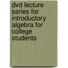 Dvd Lecture Series For Introductory Algebra For College Students by Robert F. Blitzer
