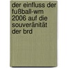 Der Einfluss Der Fußball-wm 2006 Auf Die Souveränität Der Brd by Florian Wichelmann