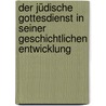 Der Jüdische Gottesdienst In Seiner Geschichtlichen Entwicklung by Ismar Elbogen