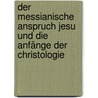 Der messianische Anspruch Jesu und die Anfänge der Christologie door Martin Hengel