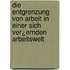 Die Entgrenzung von Arbeit in einer sich ver¿ernden Arbeitswelt