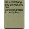 Die Entstehung und Entwicklung des Versandhandels in Deutschland door Tilmann Jaeger