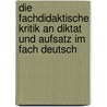 Die Fachdidaktische Kritik an Diktat Und Aufsatz Im Fach Deutsch door Kai Strepp