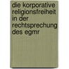 Die Korporative Religionsfreiheit In Der Rechtsprechung Des Egmr door Patrick Warto