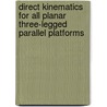 Direct Kinematics for All Planar Three-Legged Parallel Platforms by Chao Chen