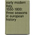 Early Modern Italy, 1550-1800: Three Seasons in European History