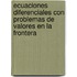 Ecuaciones Diferenciales Con Problemas De Valores En La Frontera