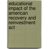 Educational Impact Of The American Recovery And Reinvestment Act by Domestic Policy Council (U. S )