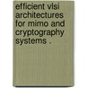 Efficient Vlsi Architectures For Mimo And Cryptography Systems . door Qingwei Li