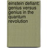 Einstein Defiant: Genius Versus Genius In The Quantum Revolution door Edmund Blair Bolles