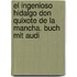 El Ingenioso Hidalgo Don Quixote De La Mancha. Buch Mit Audi