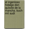 El Ingenioso Hidalgo Don Quixote De La Mancha. Buch Mit Audi door Miguel de Cervantes