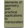 Elements of Geometry; With Practical Applications to Mensuration door Benjamin Greenleaf