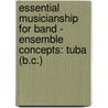 Essential Musicianship for Band - Ensemble Concepts: Tuba (B.C.) door John Benzer