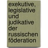 Exekutive, Legislative und Judikative der Russischen Föderation door Jens Weisbach
