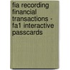 Fia Recording Financial Transactions - Fa1 Interactive Passcards by Bpp Learning Media