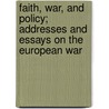 Faith, War, and Policy; Addresses and Essays on the European War door Gilbert Murray