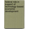 Federal Role in Support of Technology-Based Economic Development by United States Government