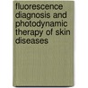 Fluorescence Diagnosis and Photodynamic Therapy of Skin Diseases by Thomas Ruzicka