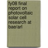 Fy08 Final Report on Photovoltaic Solar Cell Research at Bae/Arl door United States Government