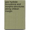 Gas hydrate occurence and morpho-structures along Chilean margin door Ivan De La Cruz Vargas Cordero