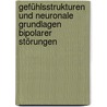 Gefühlsstrukturen und neuronale Grundlagen bipolarer Störungen door Reinhold Becker