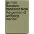 German Literature: Translated from the German of Wolfgang Menzel