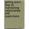 Getting One's Way vs. Maintaining Relationships with Supervisors door Isabel C. Botero