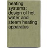 Heating Systems; Design of Hot Water and Steam Heating Apparatus door United States Government