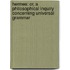 Hermes: Or, a Philosophical Inquiry Concerning Universal Grammar
