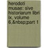 Herodoti Musae: Sive Historiarum Libri Ix, Volume 6,&nbsp;part 1