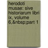 Herodoti Musae: Sive Historiarum Libri Ix, Volume 6,&nbsp;part 1 door Lodewijk Caspar Valckenaer
