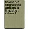 Histoire Des Albigeois: Les Albigeois Et L'Inquisition, Volume 1 door Napol�On Peyrat