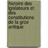 Histoire Des Lgislateurs Et Des Constitutions De La Grce Antique