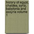 History of Egypt, Chaldea, Syria, Babylonia and Assyria Volume 1