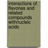 Interactions Of Flavones And Related Compounds Withnucleic Acids by Patricia Ragazzon
