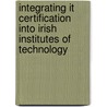 Integrating It Certification Into Irish Institutes Of Technology door Lucy White