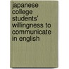 Japanese college students' willingness to communicate in English by Rieko Matsuoka