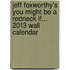 Jeff Foxworthy's You Might Be a Redneck If... 2013 Wall Calendar