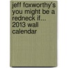 Jeff Foxworthy's You Might Be a Redneck If... 2013 Wall Calendar door Jeff Foxworthy