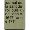 Journal De La Sant Du Roi Louis Xiv De L'ann E 1647 L'ann E 1711 door Vallot Antoine