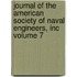 Journal of the American Society of Naval Engineers, Inc Volume 7