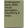 Kindergarten Basic Skills: Visual Perception, Classifying & More by Kelley Wingate Levy