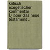 Kritisch Exegetischer Kommentar Ï¿½Ber Das Neue Testament ... door Heinrich August Wilhelm Meyer