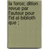 La Force; Dition Revue Par L'Auteur Pour  L'id Al-Biblioth Que ;