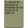 La Cultura De Salud En La Localidad De Las Tunas En El Siglo Xix door Arlenys Carbonell Pupo