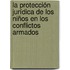La protección jurídica de los niños en los conflictos armados
